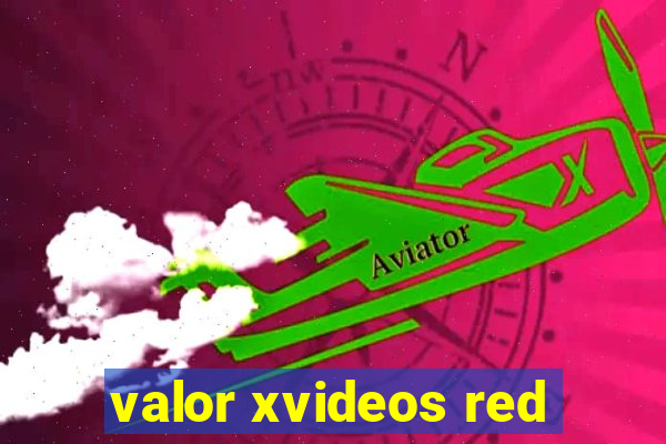 valor xvideos red